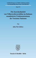 Die Zurechenbarkeit Von Volkerrechtsverstossen Im Rahmen Mandatierter Friedensmissionen Der Vereinten Nationen