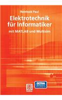 Elektrotechnik Für Informatiker: Mit MATLAB Und Multisim