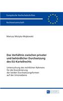 Das Verhaeltnis zwischen privater und behoerdlicher Durchsetzung des EU-Kartellrechts
