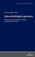 Zukunftsfaehigkeit gestalten: Untersuchung nachhaltiger Strukturen soziokultureller Zentren