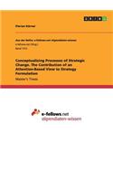 Conceptualizing Processes of Strategic Change. The Contribution of an Attention-Based View to Strategy Formulation
