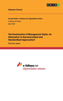 Feminization of Management Styles. An Alternative to Bureaucratized and Standardized Approaches?