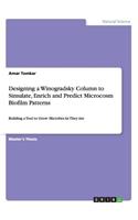 Designing a Winogradsky Column to Simulate, Enrich and Predict Microcosm Biofilm Patterns: Building a Tool to Grow Microbes As They Are