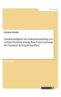 Glaubwürdigkeit der Außendarstellung von sozialer Verantwortung. Eine Untersuchung der Siemens Korruptionsaffäre