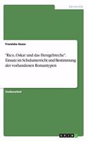 "Rico, Oskar und das Herzgebreche". Einsatz im Schulunterricht und Bestimmung der vorhandenen Romantypen