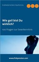 Wie geil bist Du wirklich?: 100 Fragen zur Sexerkenntnis(German)