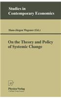 On the Theory and Policy of Systemic Change