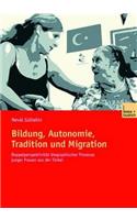 Bildung, Autonomie, Tradition Und Migration: Doppelperspektivität Biographischer Prozesse Junger Frauen Aus Der Türkei