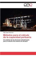 Metodos Para El Calculo de La Capacidad Portuaria: (Spanish)