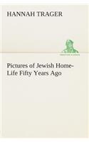 Pictures of Jewish Home-Life Fifty Years Ago