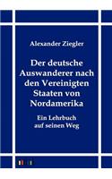 Der deutsche Auswanderer nach den Vereinigten Staaten von Nordamerika