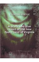 A briefe and true report of the new found land of Virginia