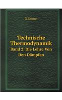 Technische Thermodynamik Band 2. Die Lehre Von Den Dämpfen: (German)