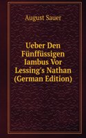 Ueber Den Funffussigen Iambus Vor Lessing's Nathan (German Edition)