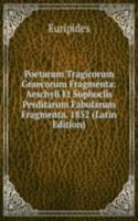 Poetarum Tragicorum Graecorum Fragmenta: Aeschyli Et Sophoclis Perditarum Fabularum Fragmenta. 1852 (Latin Edition)