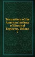 Transactions of the American Institute of Electrical Engineers, Volume 7