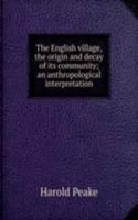 English village, the origin and decay of its community; an anthropological interpretation