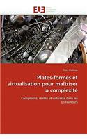 Plates-Formes Et Virtualisation Pour Ma�triser La Complexit�