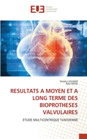 Resultats a Moyen Et a Long Terme Des Bioprotheses Valvulaires