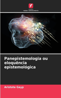 Panepistemologia ou eloquência epistemológica
