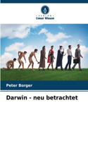 Darwin - neu betrachtet