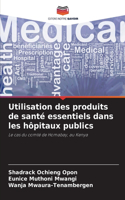 Utilisation des produits de santé essentiels dans les hôpitaux publics