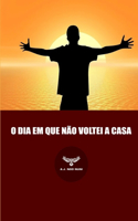 O Dia Em Que Não Voltei a Casa