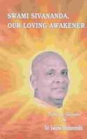 Swami Sivananda, Our Loving Awakener