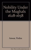 Nobility Under The Mughals, 1628-58