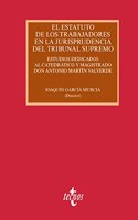 El Estatuto de los Trabajadores en la jurisprudencia del Tribunal Supremo: Estudios dedicados al catedratico y magistrado don Antonio Martin Valverde