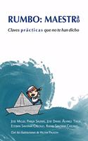 RUMBO: MAESTRA, MAESTRO: CLAVES PRACTICAS QUE NO TE HAN DICHO