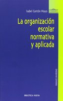 La organizacion escolar normativa y aplicada / The law school organization and applied