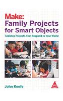 Make: Family Projects for Smart Objects