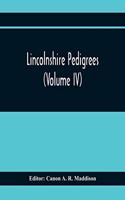 Lincolnshire Pedigrees (Volume Iv)