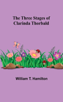Three Stages of Clarinda Thorbald