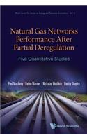 Natural Gas Networks Performance After Partial Deregulation: Five Quantitative Studies