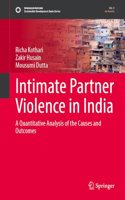 Intimate Partner Violence in India: A Quantitative Analysis of the Causes and Outcomes