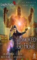 Get Smoked or Go Home [Dramatized Adaptation]