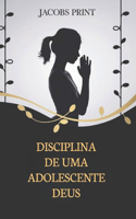 Disciplina de Uma Adolescente Deus