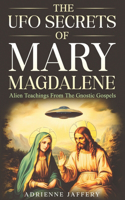 The UFO Secrets Of Mary Magdalene