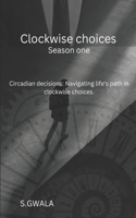 Clockwise choices: Circadian Decisions: Navigating Life's Path in Clockwise Choices(1 Clockwise Choices)