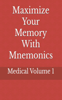 Maximize Your Memory With Mnemonics: Medical Volume 1(1 Medical)