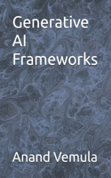 Generative AI Frameworks