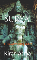 Surya: El Dios del Sol Rig Védico(22 Desentrañando el Panteón Hindú Tu Guía Esencial de Dioses, Diosas, Mitos, Leyendas, Textos Védicos y)