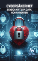 Cybersäkerhet: Skydda Kritiska Data och Patienter