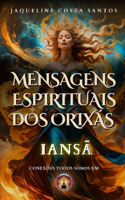 Mensagens Espirituais dos Orixás: Iansã(Mensagems Espirituais DOS Orixás)
