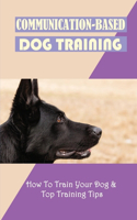 Communication-Based Dog Training