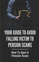 Your Guide To Avoid Falling Victim To Pension Scams