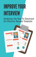 Improve Your Interview: Guidelines On How To Construct An Effective Resume Template: Craft A Winning Resume