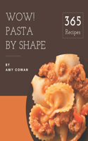 Wow! 365 Pasta by Shape Recipes: A Pasta by Shape Cookbook to Fall In Love With